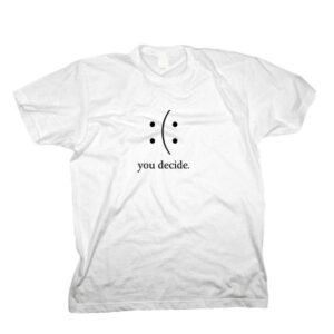 T-shirt You Decide